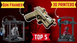 Top 5 Best 3D Printers For Gun Frames In 2024 [upl. by Ermentrude]