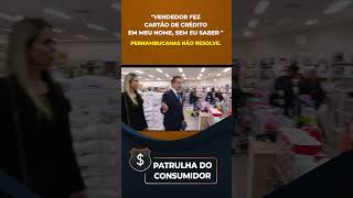 quotVendedor fez cartão de crédito em meu nome sem eu saber quot Pernambucanas não resolve cidadealerta [upl. by Allenotna]