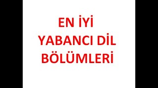 En İyi Yabancı Dil Bölümleri 2021 [upl. by Oiliruam]