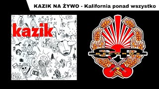 KAZIK NA ŻYWO  Kalifornia ponad wszystko OFFICIAL AUDIO [upl. by Dur641]