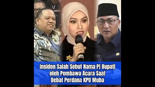 Insiden Salah Sebut Nama PJ Bupati oleh Pembawa Acara Saat Debat Perdana KPU Muba [upl. by Nniuq911]