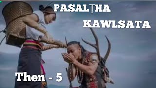 PASALṬHA KAWLSATA THEN  5 NA LAST Mafaka khiangte [upl. by Eelyah981]