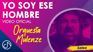 Yo Soy Ese HOMBRE 👨🏻  Orquesta Mulenze Video Oficial [upl. by Nichy]