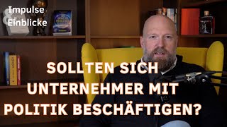 Sollten sich Unternehmer mit Politik beschäftigen [upl. by Ymaral224]