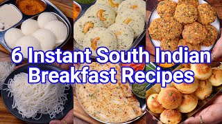 6 Instant South Indian Breakfast Recipes  Quick amp Easy Healthy Breakfast Recipe Ideas [upl. by Tuneberg]