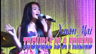 TROUBLE IS A FRIEND  XUÂN MAI LIVE  🔥 HOT HOT HOT 🔥 [upl. by Amlez]