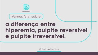 DIFERENÇA ENTRE HIPEREMIA PULPITE REVERSÍVEL E PULPITE IRREVERSÍVEL [upl. by Barayon388]