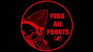 Fukk All Proots Audio [upl. by Conni]