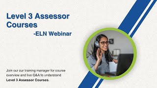 Level 3 Assessor Courses  ELN Webinar [upl. by Voss]