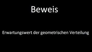 Beweis Erwartungswert geometrische Verteilung [upl. by Brandais455]