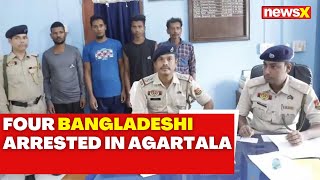 4 Bangladeshi Nationals Arrested in Agartala  NewsX [upl. by Barboza]