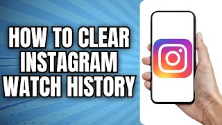 How to Clear Instagram Watch History Android amp iPhone  Delete Instagram Watch History [upl. by Niliak]