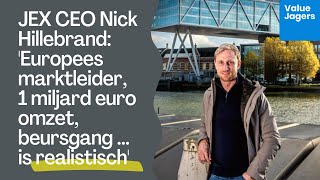 JEX CEO Nick Hillebrand Europees marktleider 1 miljard euro omzet beursgang  is realistisch [upl. by Phenice]