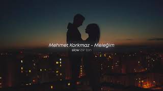 Mehmet Korkmaz  Meleğim Slowed  Reverb [upl. by Iilek156]