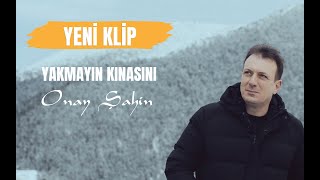 Onay Şahin  Yakmayın Kınasını [upl. by Ahsinut81]