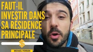 Comment INVESTIR dans sa résidence principale [upl. by Ehttam]