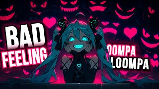 Nightcore  Bad Feeling Oompa Loompa  Jagwar Twin  Lyrics  I got a bad feeling about you [upl. by Anairt]