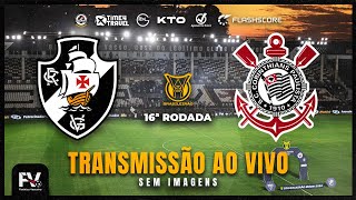 TRANSMISSÃO AO VIVO  VASCO 2 X 0 CORINTHIANS  16ª RODADA DO CAMPEONATO BRASILEIRO [upl. by Vanthe331]