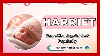 Harriet  Baby Girl Name Meaning Origin amp Popularity  RandomNamescom [upl. by Eadwine]