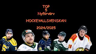 TOP 5 NYFÖRVÄRV  HOCKEYALLSVENSKAN 20242025 [upl. by Parsons]