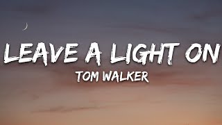 Tom Walker  Leave a Light On Lyrics [upl. by Oirelav]