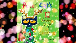 Pete the Cat and the 12 Groovy Days of Christmas  Pete the Cat Book for Kid  Animated Pete the Cat [upl. by Anirbus]