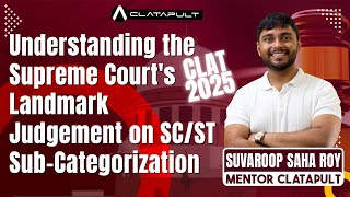 Understanding the Supreme Courts Landmark Judgement on SCST SubCategorization  CLAT 2025 [upl. by Emmons]