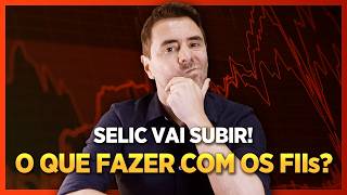 🚨 O que fazer com os FUNDOS IMOBILIARIOS TAXA SELIC VAI SUBIR [upl. by Atiuqrahs]