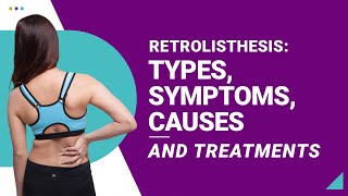 Retrolisthesis Types Symptoms Causes and Treatments [upl. by Allerbag]