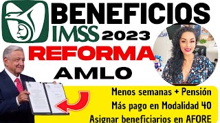 Descubre los cambios clave en la Reforma IMSS AMLO 2023 [upl. by Dianuj630]