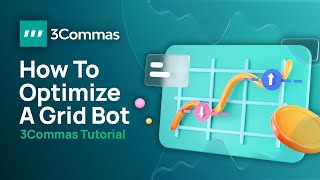 How To Optimize Your Grid Bot 3Commas Official Tutorial [upl. by Samtsirhc887]