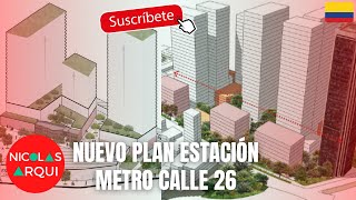 Así será el Nuevo Plan Parcial ESTACIÓN METRO CALLE 26 en Bogotá 🇨🇴  Renovación Urbana Metro y TM [upl. by Ateiram]