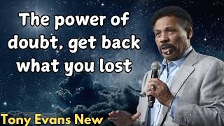 Tony Evans New  The power of doubt get back what you lost [upl. by Ennylhsa251]