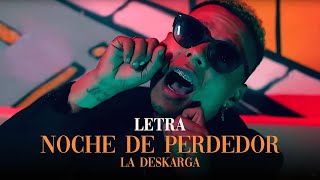 La Deskarga 🔥 Noche De Perdedor 🎤 Letra [upl. by Sochor]