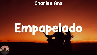 Charles Ans  Empapelado letra [upl. by Koeppel]