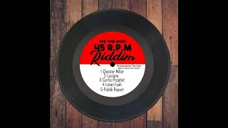 45 RPM Riddim Juggling Chester Miller Luciano Curtis Prophet Lutan Fyah Publik Report [upl. by Heyde644]