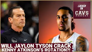 Willl JAYLON TYSON EARN minutes from news Cleveland Cavaliers head coach Kenny Atkinson [upl. by Ydarg322]