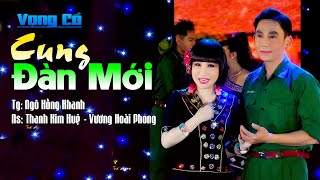 Cung Đàn Mới  Tân Cổ  Tg Ngô Hồng Khanh  Nsnd Thanh Kim Huệ Ft Vương Hoài Phong [upl. by Neenej]