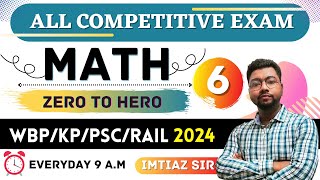 LATEST VERSION🔥REAL MATH PRACTICE  SET  6 ZERO TO HERO BATCH BY IMTIAZ Sir WBP PSC RAIL WBCS [upl. by Ajiak790]