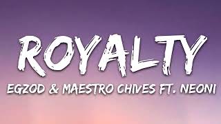 Egzod amp Maestro Chives  Royalty Lyrics ft Neoni 1 Hour [upl. by Xever106]