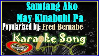 Samtang Ako May Kinabuhi Pa Karaoke Version by Fred Bernabe Karaoke Cover [upl. by Aleina981]