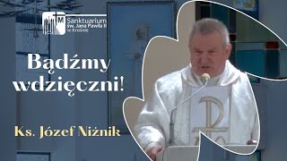 Bądźmy wdzięczni ks Niżnik Józef Niżnik Sanktuarium św Jana Pawła II w Krośnie [upl. by Revlys360]