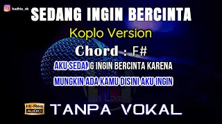 Karaoke Sedang Ingin Bercinta  Koplo Tanpa Vokal [upl. by Orthman]