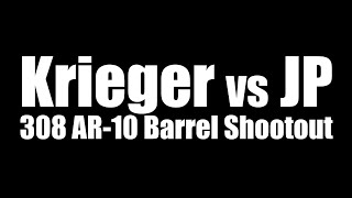 Krieger vs JP 308 AR10 Barrel Shootout [upl. by Orford]