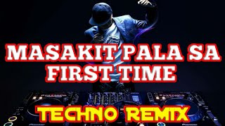 MASAKIT SA FIRST TIME  TECHNO REMIX  MARVZ MIX  REMIX 2024 [upl. by Einneb107]