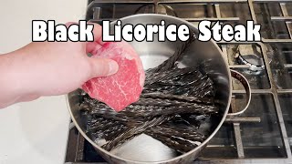 Steak Boiled in Black Licorice NSE [upl. by Yaner]