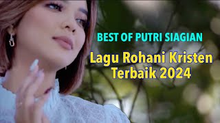 Lagu Rohani Kristen Terbaik 2024  Best of Putri Siagian with Lyric English Lirik Ind [upl. by Baudoin106]