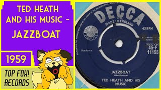 Ted Heath And His Music – Jazzboat 1959 45rpm [upl. by Yetsirhc]