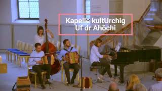 Kapelle kultUrchig  Uf dr Ahöchi [upl. by Aznaed]