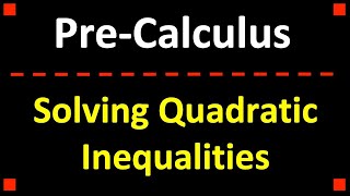 Solve Quadratic Inequalities ❖ PreCalculus [upl. by Tamis]